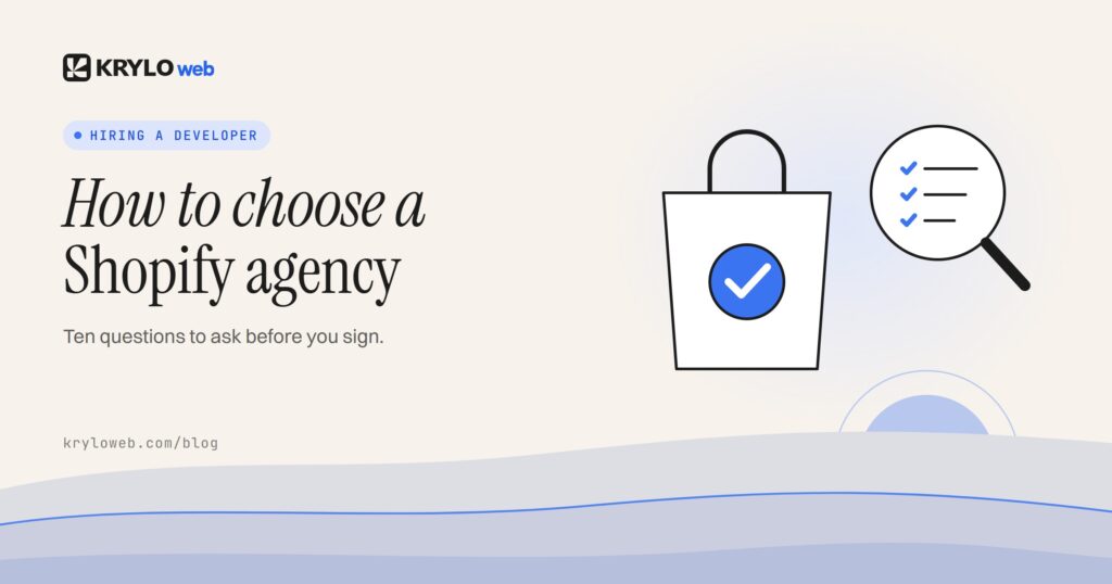 How to Choose a Shopify Agency: 10 Questions Before You Sign